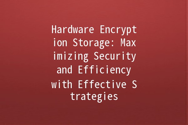 Hardware Encryption Storage: Maximizing Security and Efficiency with Effective Strategies 🔐💾