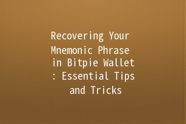 Recovering Your Mnemonic Phrase in Bitpie Wallet: Essential Tips and Tricks 🪙🔑