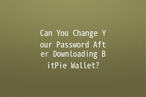 Can You Change Your Password After Downloading BitPie Wallet? 🔒💰