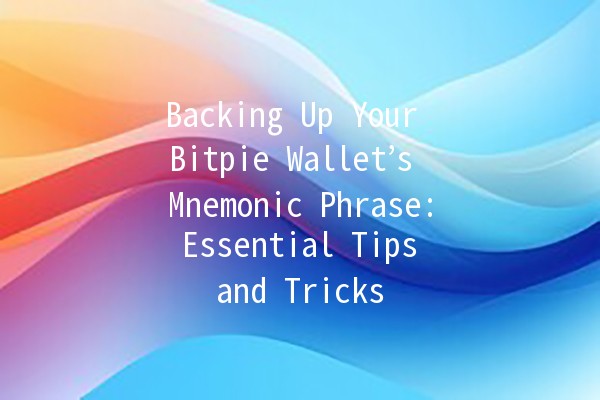 Backing Up Your Bitpie Wallet’s Mnemonic Phrase: Essential Tips and Tricks 🔒💡