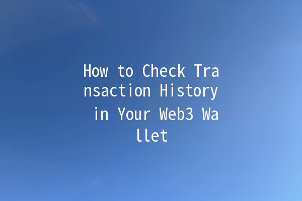 How to Check Transaction History in Your Web3 Wallet 🪙📈