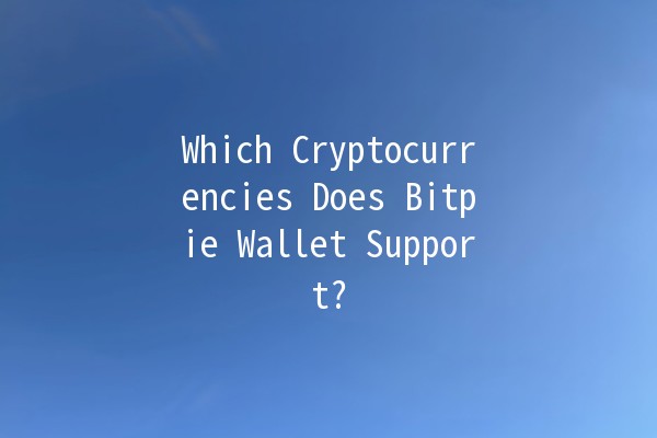 Which Cryptocurrencies Does Bitpie Wallet Support? 💰🪙