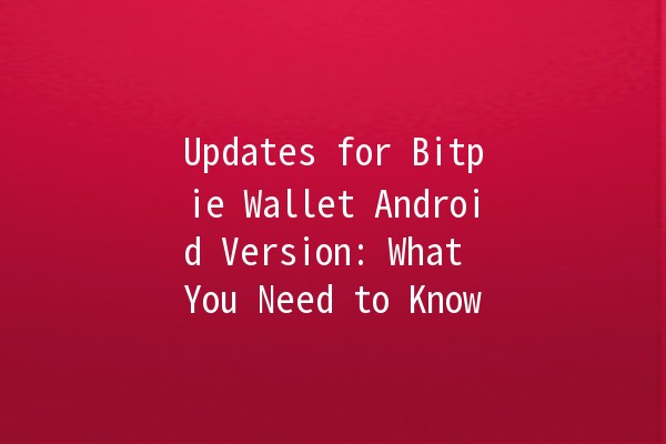 Updates for Bitpie Wallet Android Version: What You Need to Know 🚀💼