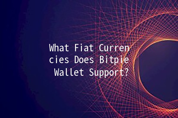 What Fiat Currencies Does Bitpie Wallet Support? 💰🌍