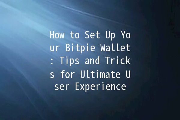 How to Set Up Your Bitpie Wallet: Tips and Tricks for Ultimate User Experience 📱💰