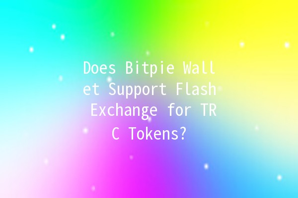 Does Bitpie Wallet Support Flash Exchange for TRC Tokens? 🚀💰