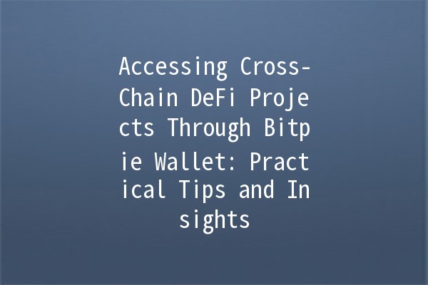 Accessing Cross-Chain DeFi Projects Through Bitpie Wallet: Practical Tips and Insights 🌐💰