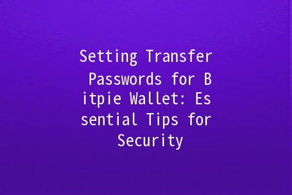 Setting Transfer Passwords for Bitpie Wallet: Essential Tips for Security 🔐💰