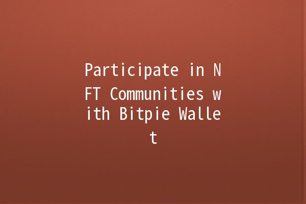 Participate in NFT Communities with Bitpie Wallet 🌐💰