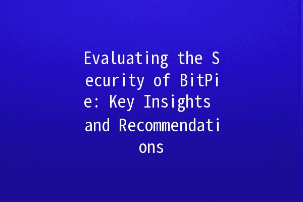 Evaluating the Security of BitPie: Key Insights and Recommendations 🔐🚀