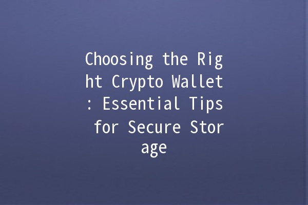 Choosing the Right Crypto Wallet: Essential Tips for Secure Storage 🔐💰