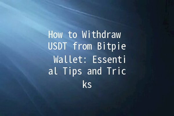 How to Withdraw USDT from Bitpie Wallet: Essential Tips and Tricks 💰✨